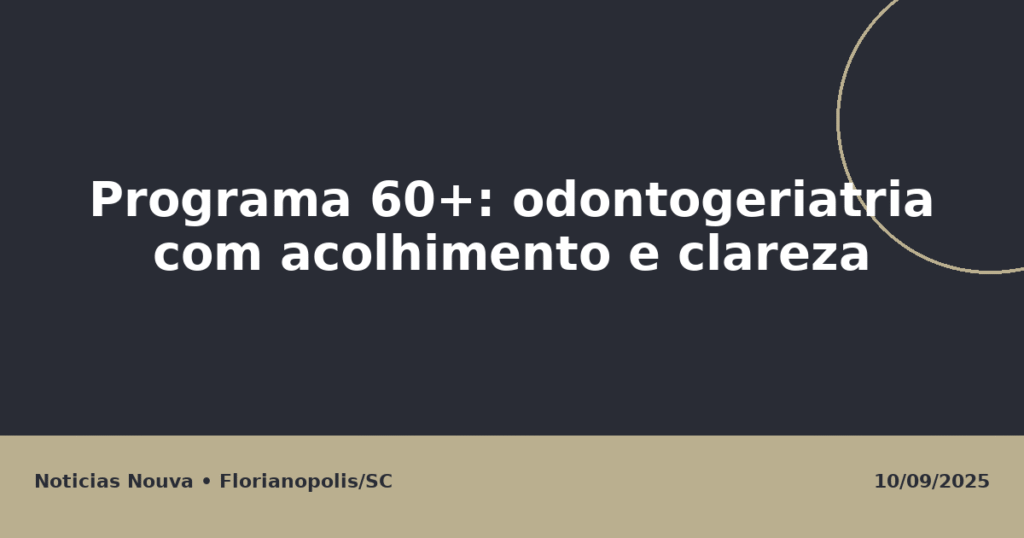 Programa 60+: odontogeriatria com acolhimento e clareza